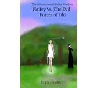 Kailey Vs The Evil Forces of Old (The Adventures of Kailey Everlace)