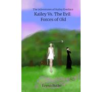 Kailey Vs The Evil Forces of Old (The Adventures of Kailey Everlace)