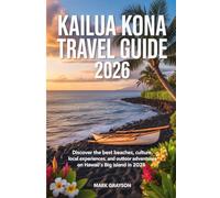 Kailua Kona Travel Guide 2026: Explore Beaches, Hawaiian Culture, Nature, and Unforgettable Experiences on Hawaii’s