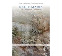 Kaire Maria tra Oriente ed Occidente. Luoghi e volti della Madre di Gesù nella Chiesa di Taranto