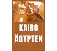 Kairo, Ägypten Reiseführer 2026 (AFRICA COUNTRIES UPDATED LOW BUDGET TRAVEL GUIDE (ENGLISH, GERMAN, ITALIAN, FRENCH, JAPANESE, SPANISH, DUTCH, POLISH))