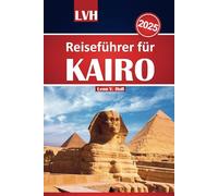 Kairo Reiseführer 2025: Entdecken Sie Ägyptens antike Schätze, Top-Attraktionen und lokale Tipps für ein unvergessliches Abenteuer