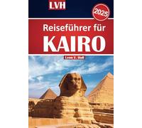 Kairo Reiseführer 2025: Entdecken Sie Ägyptens antike Schätze, Top-Attraktionen und lokale Tipps für ein unvergessliches Abenteuer