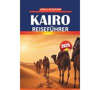 Kairo Reiseführer 2025: Wichtige Informationen, lokale Bräuche, Erlebnisse, die man unbedingt machen muss, und praktische Karten für die Besichtigung von Ägyptens historischer Hauptstadt