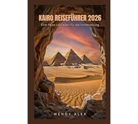 Kairo REISEFÜHRER 2026: Eine Reise Leitfaden für die Vorbereitung