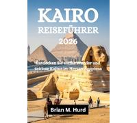 KAIRO REISEFÜHRER 2026: Entdecken Sie antike Wunder und zeitlose Kultur im Herzen Ägyptens
