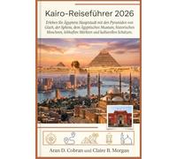 Kairo-Reiseführer 2026: Erleben Sie Ägyptens Hauptstadt mit den Pyramiden von Gizeh, der Sphinx, dem Ägyptischen Museum, historischen Moscheen, lebhaften Märkten und kulturellen Schätzen.
