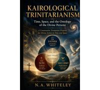 KAIROLOGICAL TRINITARIANISM: Time, Space, and the Ontology of the Divine Persons