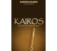 KAIROS: Discerning Times and Maximizing Seasons (Victorious Christian Living Series)