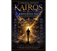 KAÏROS II : RÉINVENTE-TOI: Deviens ta Meilleure Version