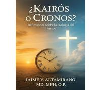 ¿Kairós O Cronos?: Reflexiones Sobre La Teologia Del Tiempo