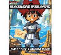 Kairo's Pirate Adventure Coloring Book: Fun Pirate Adventure Coloring Pages for Kids Ages 6-10 | Treasure Hunts, Pirate Ships, Ocean Adventures, and Kairo's Exciting Journey (Kairo Adventures)