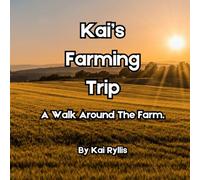 Kai's Farming Trip: A Walk Around The Farm (Kai's Learning Series)
