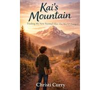 Kai's Mountain: Finding My New Normal After The World Changed