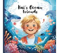 Kai's Ocean Friends: A Story of Friendship and Ocean Care