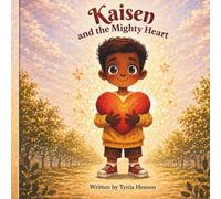 Kaisen and the Mighty Heart: A Children’s Story About Courage and Compassion (Growing With Kaisen)