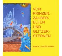 Kaiser, Marie Luise - Von Prinzen, Zauberelfen und Glitzersternen [Import]