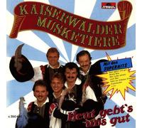 Kaiserwälder Musketiere,die - Heut Geht'S Uns Gut