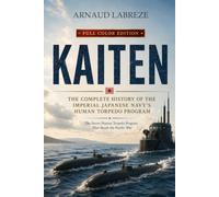 KAITEN: THE IMPERIAL JAPANESE NAVY’S SECRET HUMAN TORPEDO PROGRAM