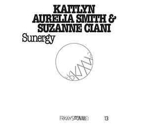 KAITLYN AURELLA SMITH & SUZANNE CIANI - FRKWYS Vol. 13 - SUNERGY [Vinilo]