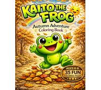 Kaito the Frog: Autumn Adventure Coloring Book for Kids Ages 4-8 (Kaito the Frog Coloring Book Series)