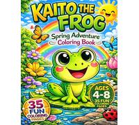 Kaito the Frog: Spring Adventure Coloring Book for Kids Ages 4-8 | Cute Frog, Flowers, Butterflies and Nature Scenes