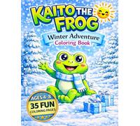 Kaito the Frog: Winter Adventure Coloring Book for Kids Ages 4-8: Cute & Easy Winter Scenes, Fun Activities, and Big Simple Designs for Young Artists (Kaito the Frog Coloring Book Series)