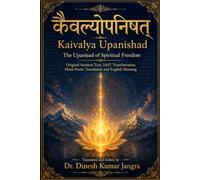 Kaivalya Upanishad: The Upanishad of Spiritual Freedom Original Sanskrit Text, IAST Transliteration, Hindi Poetic Translation and English Meaning (Sacred Stotra Kavya Series)