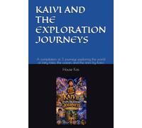 KAIVI AND THE EXPLORATION JOURNEYS: A compilation of 3 journeys exploring the world of fairy tales, the ocean, and the stars by Kaivi