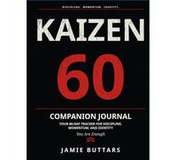 Kaizen 60 Companion Journal: Your 60-Day Tracker for Discipline, Momentum, and Identity