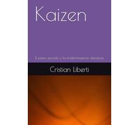 Kaizen: Il passo piccolo e la trasformazione silenziosa (Kokoro: Sentieri dell'Anima Giapponese)