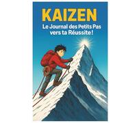 KAIZEN Le Journal des Petits Pas vers ta Réussite !