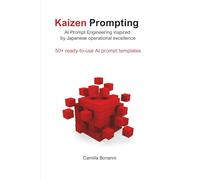 KAIZEN PROMPTING: AI Prompt Engineering inspired by Japanese Operational Excellence (The Hyperautomation Series)