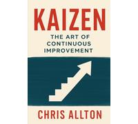 Kaizen: The Art of Continuous Improvement
