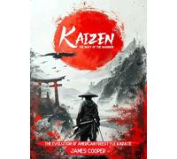 Kaizen: The Way of the Warrior: The Evolution of American Freestyle Karate