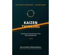 Kaizen Thinking: Continuous Improvement Tools That Actually Stick