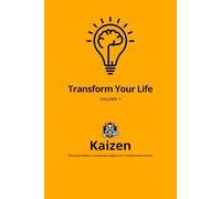 Kaizen - Transform Your Life - VOLUME 1: "Bite-Sized Wisdom: Condensed Insights from Transformative Books"