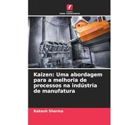 Kaizen: Uma abordagem para a melhoria de processos na indústria de manufatura