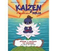 Kaizen y su escuela Ninja: Aprende a gestionar tus emociones. ¡Tu vida es una aventura!: 1