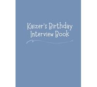 Kaizer's Birthday Interview Book: 18 Years of Questions, Memories & Letters from Mum & Dad: Perfect Baby Shower or First Birthday Gift with Photo Pages for Kids Ages 1-18