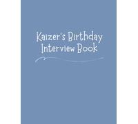 Kaizer's Birthday Interview Book: 18 Years of Questions, Memories & Letters from Mum & Dad: Perfect Baby Shower or First Birthday Gift with Photo Pages for Kids Ages 1-18