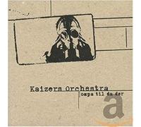 Kaizers Orchestra - Ompa Til Du Dor