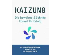 KAIZUNO: Die bewährte 5-Schritte Formel für Erfolg (KAIZUNO Series)