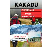 KAKADU NATIONAL PARK HIKING GUIDE 2025-2026: 44 (Trailblazer: The Ultimate Hiking Guide Series)