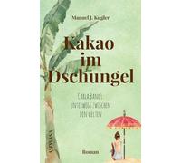 Kakao im Dschungel - Spiritueller Roman: Carla Band 1: Unterwegs zwischen den Welten