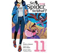 Kakashi, Asahiro - So I'm a Spider, So What?, Vol. 11 (manga): Volume 11 (SO IM A SPIDER SO WHAT GN)