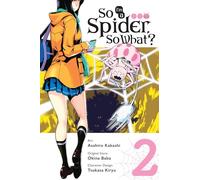 Kakashi, Asahiro - So I'm a Spider, So What?, Vol. 2 (manga): Volume 2 (SO IM A SPIDER SO WHAT GN)