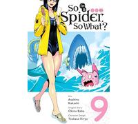 Kakashi, Asahiro - So I'm a Spider, So What?, Vol. 9 (manga): Volume 9 (SO IM A SPIDER SO WHAT GN)