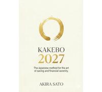 Kakebo 2027 - The Book of Savings: The original Japanese method for stress-free budgeting and saving. Household Accounting Planner and Financial Planner.