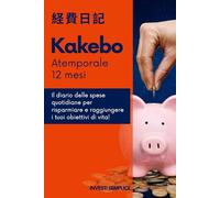 Kakebo Atemporale - 12 Mesi: Il diario delle spese quotidiane per risparmiare e raggiungere i tuoi obiettivi!
